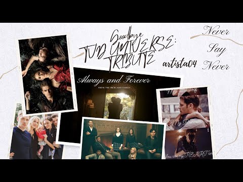 Goodbye TVD UNIVERSE: Tribute - Never Say Never