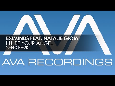 Eximinds featuring Natalie Gioia - I'll Be Your Angel (Yang Remix)