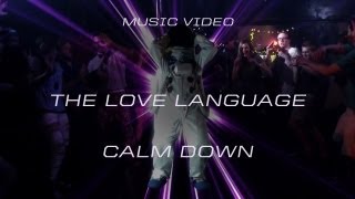 The Love Language - &quot;Calm Down&quot; (Official Music Video)