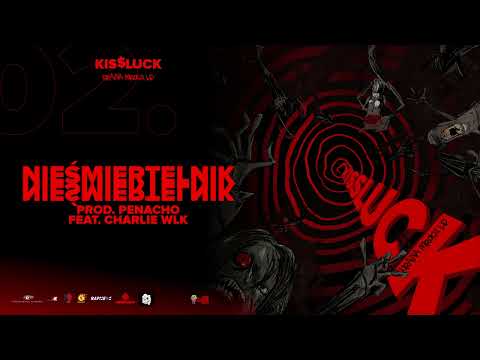 KISSLUCK / Kiślasty - NIEŚMIERTELNIK feat. Charlie WLK