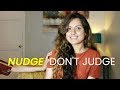 Nudge, don't judge! (Nudge theory for behavior change)