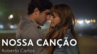 Nossa Canção - Roberto Carlos | Os Dias Eram Assim TEMA DE ALICE E RENATO
