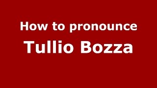 How to pronounce Tullio Bozza