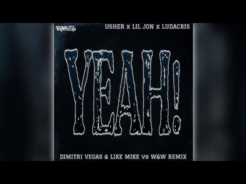 Usher x Lil Jon x Ludacris - YEAH! (Dimitri Vegas & Like Mike vs W&W vs Marnik Remix) [IS Edit]
