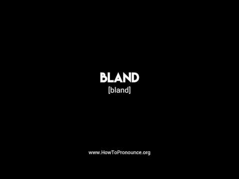 How to Pronounce "bland"