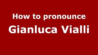 How to pronounce Gianluca Vialli