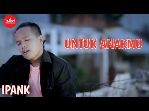 IPANK - Untuk Anakmu (Official Music Video) Album Slow Rock