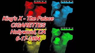 King&#39;s X @ The Palace 6 17 1994 - Cigarettes [LIVE]