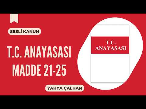T.C. ANAYASASI MADDE 21-25 - Sesli Kanun