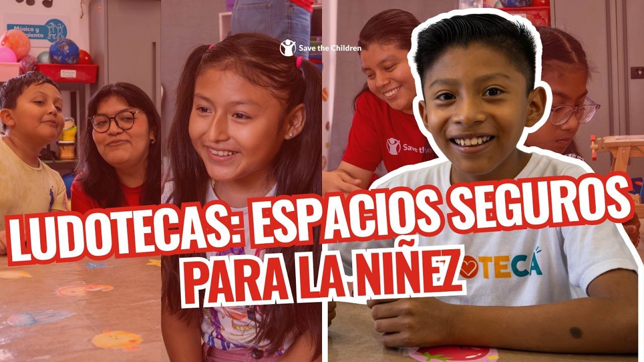 Ludotecas: espacios seguros para crecer y aprender | Save the Children