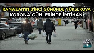 Ramazan'ın 8'inci Gününde Yüksekova: Korona Günlerinde İmtihan