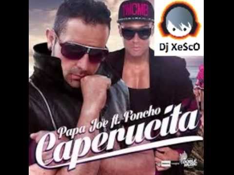 Papa Joe Feat Foncho - Caperucita Dj Xesco Remix !NUEVA!