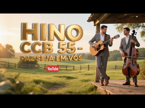 HINO 55 CCB   Paz Seja em Vós   HINÁRIO 5 COM LETRAS