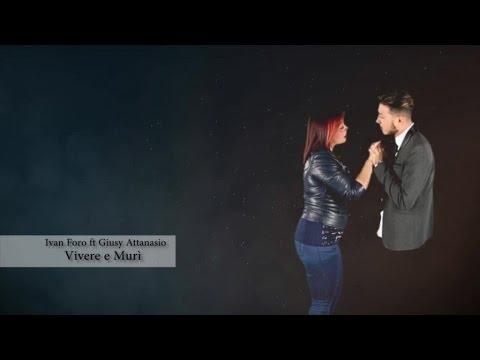 Ivan Foro Ft. Giusy Attanasio - Vivere e Murì