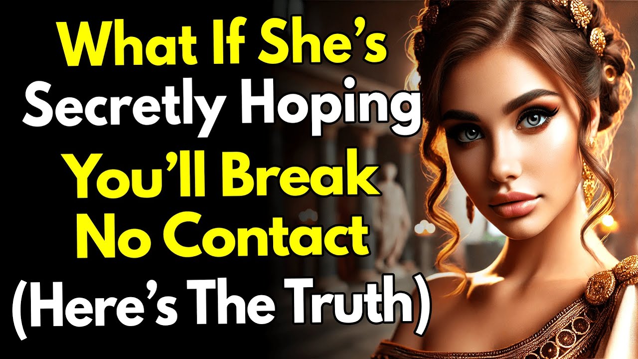 What If She’s Secretly Hoping You’ll Break No Contact? (Here’s the Truth) ~Stoic Discipline