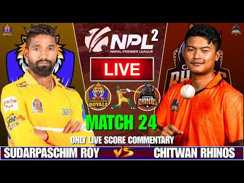 SUDURPASCHIM ROYALS VS CHITWAN RHINOS MATCH 24 | ONLY LIVE SCORE COMMENTARY | NEPAL PREMIER LEAGUE