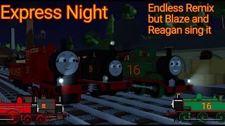 Blazin Madness: Express Night (Endless Remix But Reagen and Blaze sing it)