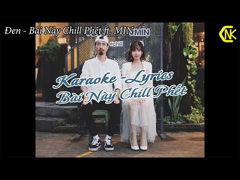 Karaoke - Có hook | Bài Này Chill Phết   Đen ft. MIN | Có giọng nữ
