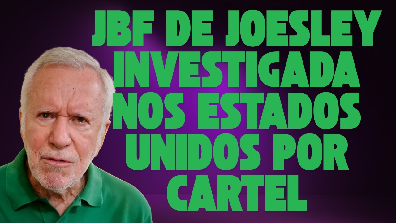 JBF de Joesley investigada nos Estados Unidos por Cartel - Alexandre Garcia