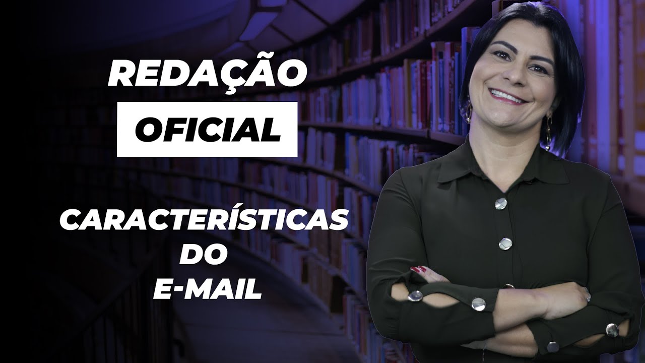 REDAÇÃO OFICIAL - CARACTERÍSTICAS DO E-MAIL