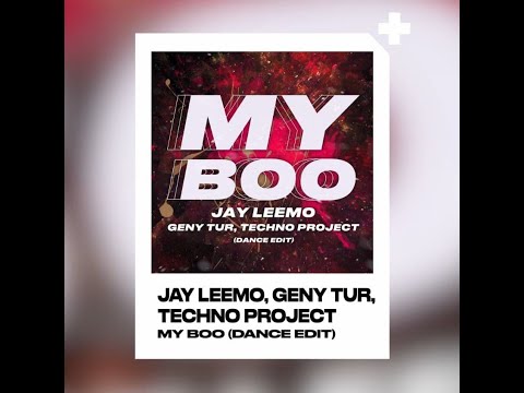 Jay Leemo, Geny Tur, Techno Project - My Boo (Dance Edit)