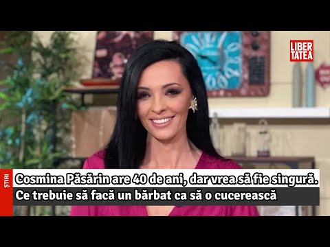 Cosmina Păsărin are 40 de ani, dar vrea să fie singură. Ce trebuie să facă un bărbat ca să o...