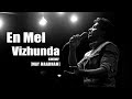 En Mel Vizhunda Cover Sakthi Amaran Sathriyan R