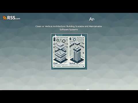 Clean vs. Vertical Architecture: Building Scalable and Maintainable Software Systems