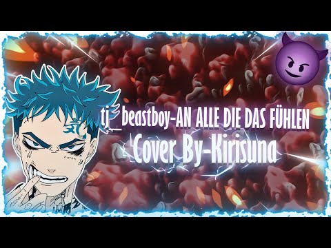 tj beastboy AN ALLE DIE DAS FÜHLEN Cover By Kirisuna