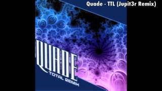 Quade - TTL (Jupit3r Remix)