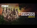 Supervivencia Al Desnudo México 3ª Temporada Tráiler Oficial Max