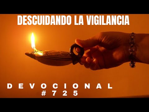 DESCUIDANDO LA VIGILANCIA...DEVOCIONAL #725 LUNES 29 SEPTIEMBRE 2025