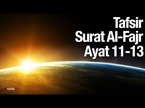 Kajian Tafsir Al Quran Surat Al Fajr: Tafsir Ayat 11-13 - Ustadz Abdullah Zaen, Lc., MA