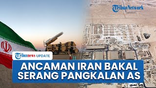 Iran Peringatkan Negara Tetangga yang Tampung Pasukan AS, Bakal Jadi Target jika Negaranya Diserang