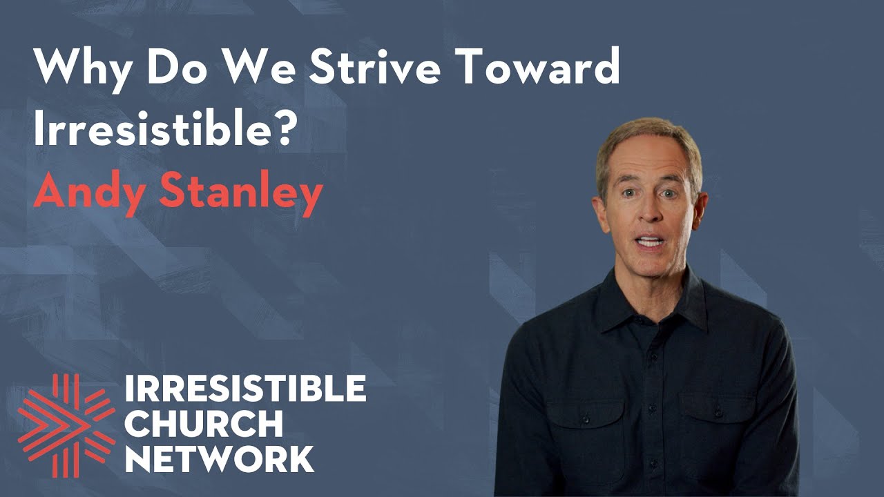 Why Do We Strive Toward Irresistible?