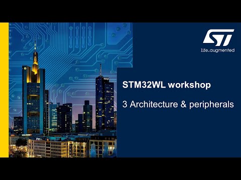 MOOC - STM32WL workshop - 3 STM32WL architecture and peripherals