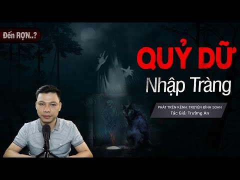 Truyện Ma: Quỷ Dữ Nhập Tràng - Chuyện Ma Mới Về Ông Ba Nuôi Quỷ | Truyện Đình Soạn