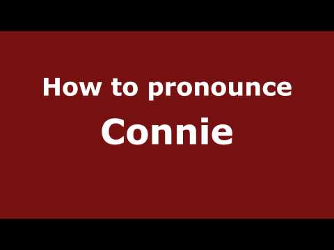 How to Pronounce Connie - PronounceNames.com