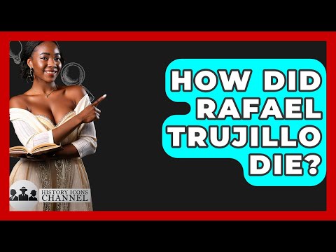 How Did Rafael Trujillo Die? - History Icons Channel