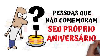 A verdade sobre as pessoas que não comemoram seus próprios aniversários