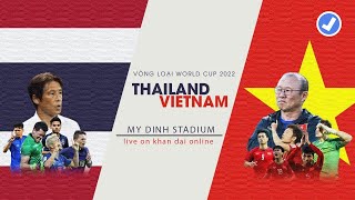 🔴 RELIVE Việt Nam vs Thái Lan | Trọng Tài Thiên Vị Quá Lộ Liễu | Vòng Loại WC | Khán Đài Online