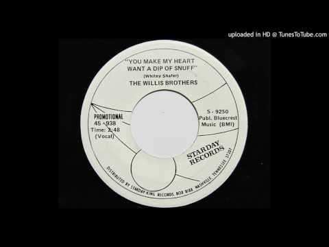 You Make My Heart Want A Dip Of Snuff - The Willis Brothers