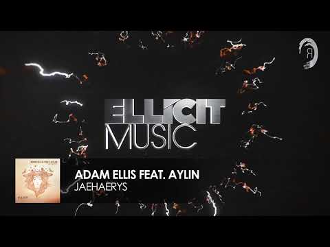 Adam Ellis feat Aylin - Jaehaerys [FULL] (Ellicit Music)