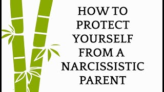 How to protect yourself from a narcissistic parent