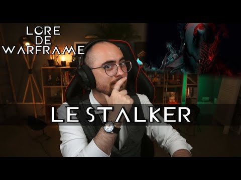 LORE DE WARFRAME  - LE STALKER !