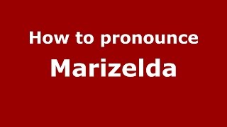 How to pronounce Marizelda