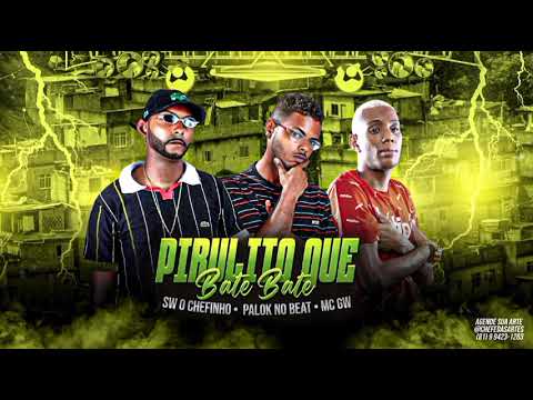🔴PALOK NO BEAT, SW O CHEFINHO E MC GW - PIRULITO QUE BATE BATE - LANÇAMENTO 2022!🔴