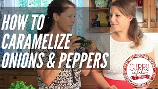 How to Caramelize Onions and Peppers [Delicious & Easy Recipe!]