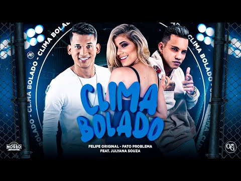Felipe Original, Pato Problema Feat. Julyana Souza - Clima Bolado