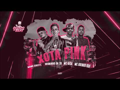 MANO CHEFFE, BRUNINHO DA ZN, MC GUINHO RDF  E MC RICK - XOTA PINK - REMIX BREGA FUNK